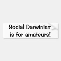Le darwinisme social est pour des amateurs