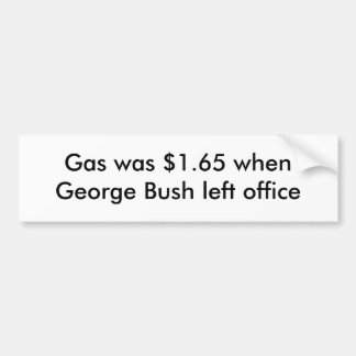 Autocollant De Voiture Le gaz était $1,65 quand George Bush a quitté le