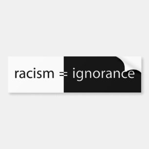 Autocollant De Voiture Le racisme égale l'ignorance