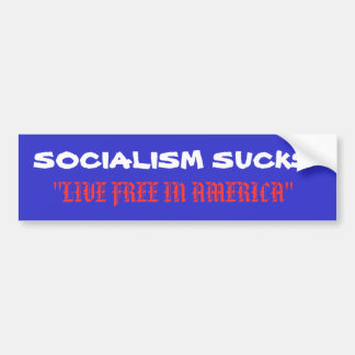 AUTOCOLLANT DE VOITURE LE SOCIALISME SUCE, "VIVANT LIBREMENT EN AMÉRIQUE