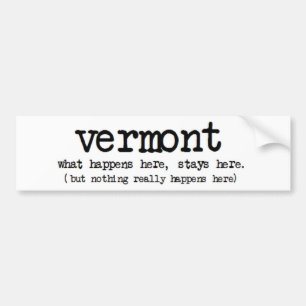 AUTOCOLLANT DE VOITURE LE "VERMONT" CE QUI SE PRODUIT ICI DES SÉJOURS ICI