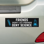 Autocollant De Voiture Les amis ne laissent pas leurs amis refuser la sci<br><div class="desc">Les amis ne laissez pas les amis refuser la science autocollant pare-chocs! Pour les croyants en la science qui font confiance aux faits sur le changement climatique, les vaccins et tout ce qui est soutenu par la science. Parfait pour le Jour des terres, le Pi Day ou la Science Day...</div>