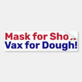 Autocollant De Voiture Mask for Show, Vax for Dough! (Devant)