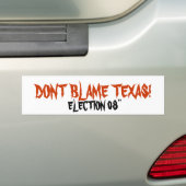 AUTOCOLLANT DE VOITURE NE BLÂMEZ PAS LE TEXAS ! , ÉLECTION 08" (En voiture)