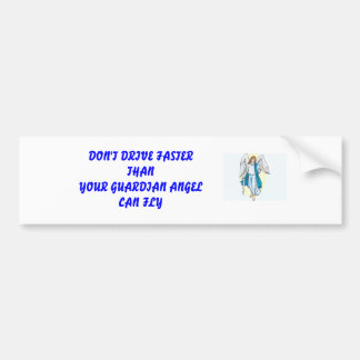 AUTOCOLLANT DE VOITURE NE CONDUISEZ PAS UN GARDIEN PLUS RAPIDE DE