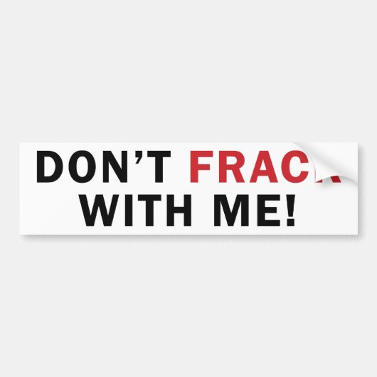 Autocollant De Voiture Ne font pas FRACK avec moi ! - Adhésif pour (Devant)