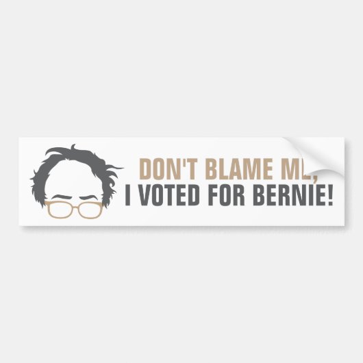 Autocollant De Voiture Ne me blâmez pas, j'a voté pour Bernie ! (Devant)