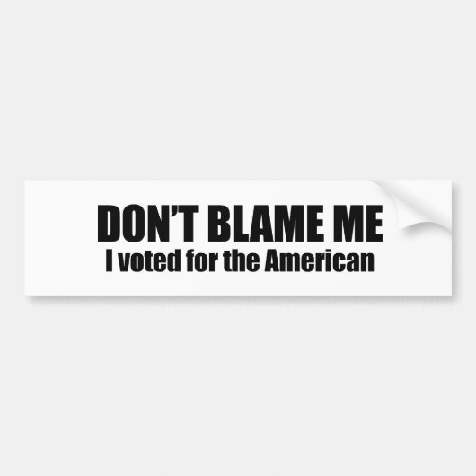 Autocollant De Voiture Ne me blâmez pas, j'a voté pour l'Américain (Devant)