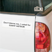 Autocollant De Voiture Ne me blâmez pas, j'a voté pour le MÉTÉORE GÉANT ! (Sur camion)