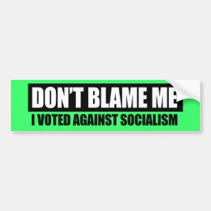 AUTOCOLLANT DE VOITURE NE ME BLÂMEZ PAS - J'AI VOTÉ CONTRE LE SOCIALISM