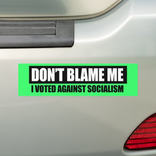 AUTOCOLLANT DE VOITURE NE ME BLÂMEZ PAS - J'AI VOTÉ CONTRE LE SOCIALISME (En voiture)