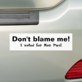 Autocollant De Voiture Ne me blâmez pas ! , J'ai voté pour Ron Paul (En voiture)