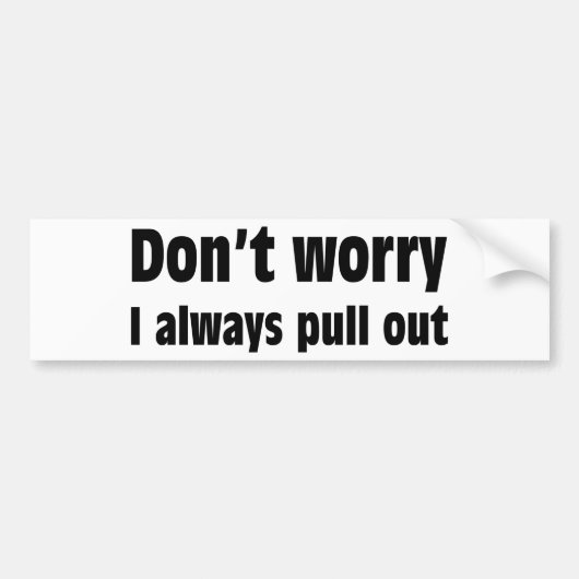 Autocollant De Voiture Ne m'inquiétez pas retirent toujours (Devant)