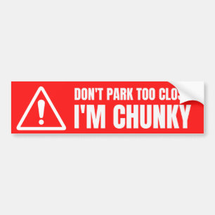 Autocollant De Voiture Ne vous laissez pas trop près Je suis Chunky