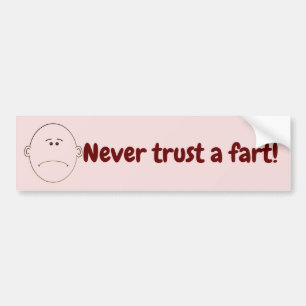 Autocollant De Voiture Never Trust A Fart! Bumper Sticker