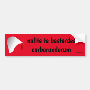 Autocollant De Voiture nolite te bastardes carborundorum