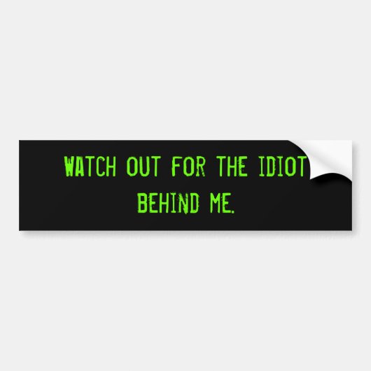 Autocollant De Voiture Observez pour l'idiot derrière moi (Devant)