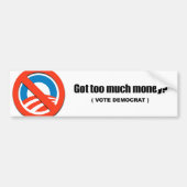 Autocollant De Voiture Obtenu trop d'argent - vote Démocrate (Devant)