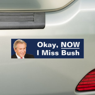 Autocollant De Voiture OK Now I Miss President Bush - Anti Trump