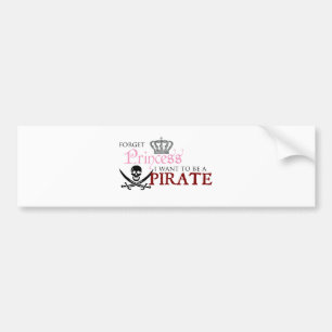 Autocollant De Voiture "Oubliez la princesse, je veulent être un pirate