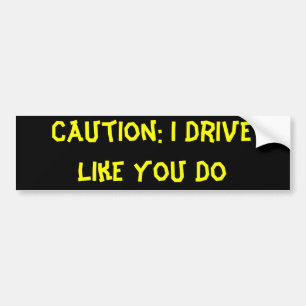 Autocollant De Voiture Précaution : Je conduis comme vous fais