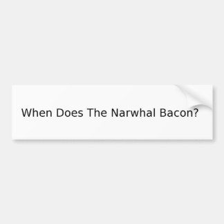 Autocollant De Voiture Quand fait-il le lard de Narwhal ?