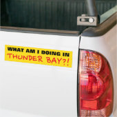 Autocollant De Voiture "QUE FAIS-JE DANS THUNDER BAY ?!"Auto-collants pou (Sur camion)