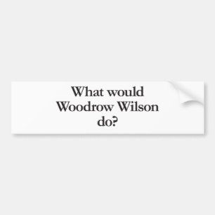 Autocollant De Voiture Que ferait Woodrow Wilson