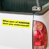Autocollant De Voiture Quelle partie de KABOOM ne comprenez-vous pas ? (Sur camion)