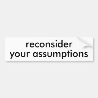 Autocollant De Voiture reconsidérez votre bumpersticker d'hypothèses