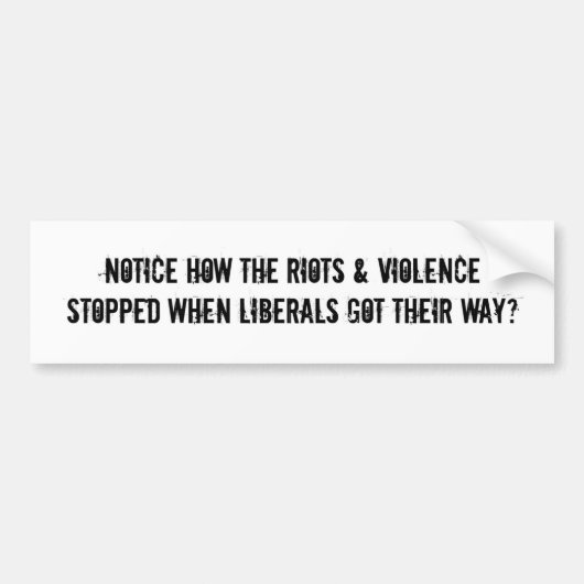 Autocollant De Voiture Riots & Violence Stop When Libs Got Their Way (Devant)