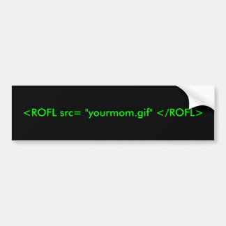 Autocollant De Voiture <ROFL src= "yourmom.gif" </ROFL>