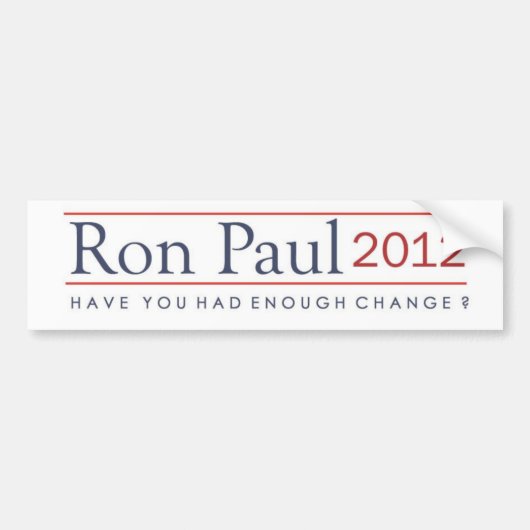 Autocollant De Voiture Ron Paul 2012 vous ont a eu assez de changement ? (Devant)