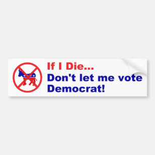 Autocollant De Voiture Si je meurs… ne me laissez pas voter Démocrate