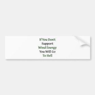 Autocollant De Voiture Si vous ne soutenez pas l'énergie éolienne vous