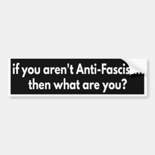 Autocollant De Voiture si vous n'êtes pas antifasciste... alors qu'est-ce