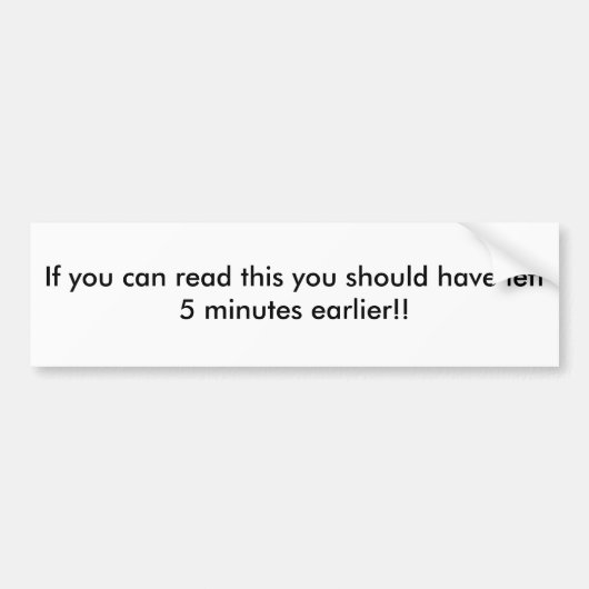 Autocollant De Voiture Si vous pouvez lire ceci vous devriez avoir laissé (Devant)