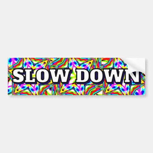 Autocollant De Voiture SLOW DOWN (you may change the words) (Devant)