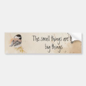 Autocollant De Voiture Small things Inspirational Quote Chickadee Bird (Devant)