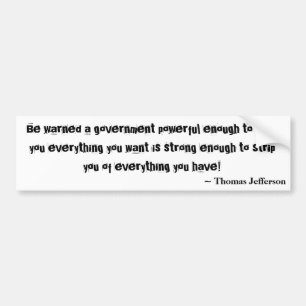 Autocollant De Voiture Soyez averti un gouvernement assez puissant pour