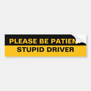 Autocollant De Voiture Soyez patient, conducteur stupide
