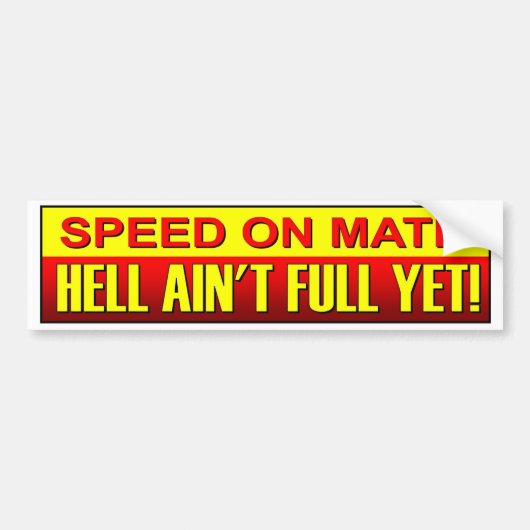 Autocollant De Voiture Speed On Mate Hell Ain't Full Yet. Speeding driver (Devant)