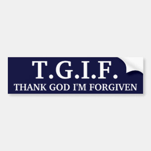 Autocollant De Voiture T.G.I.F., REMERCIENT UN DIEU que je SUIS PARDONNÉ