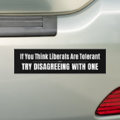 Autocollant De Voiture Think Liberals Tolerant? Try Disagreeing! (En voiture)