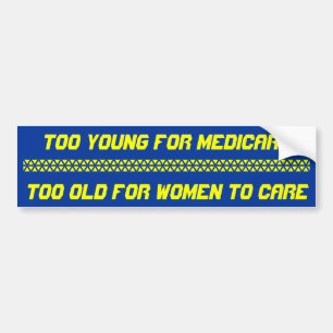 Autocollant De Voiture Too Young For Medicare, Too Old For Women To Ca...