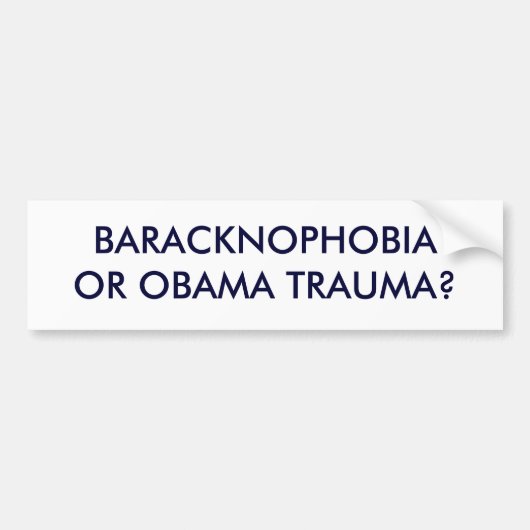 AUTOCOLLANT DE VOITURE TRAUMATISME DE BARACKNOPHOBIAOR OBAMA ? (Devant)