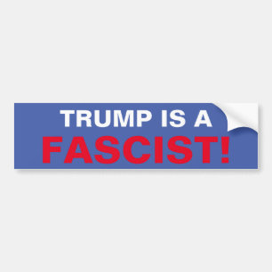 AUTOCOLLANT DE VOITURE TRUMP IS A FASCIST!