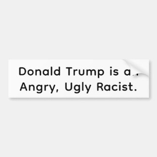 Autocollant De Voiture Trump is an Angry Ugly Racist Hankamer Artjunkhaus