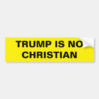 AUTOCOLLANT DE VOITURE TRUMP IS NO CHRISTIAN