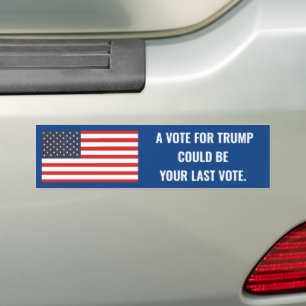 AUTOCOLLANT DE VOITURE UN VOTE POUR TRUMP POURRAIT ÊTRE VOTRE DERNIER VOT